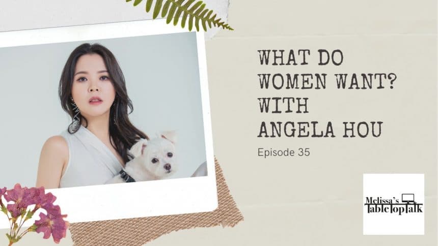 What Do Women Want? With Angela Hou